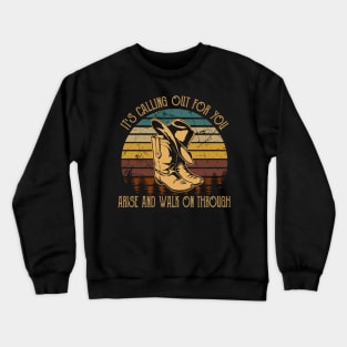 It's Calling Out For You Arise And Walk On Through Cowboy Boots Crewneck Sweatshirt